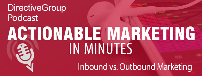 Ep. 135 – Inbound vs. Outbound Marketing