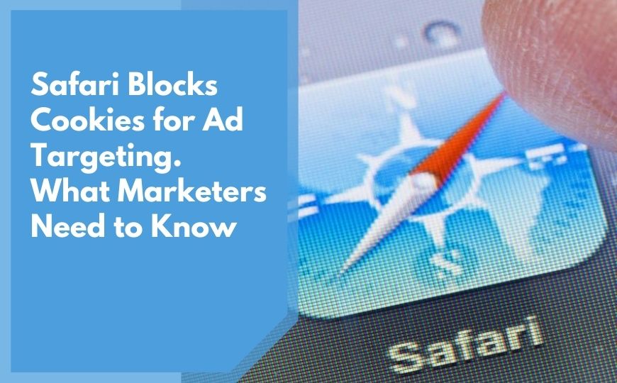 Safari Blocks Cookies for Ad Targeting; What Marketers Need to Know