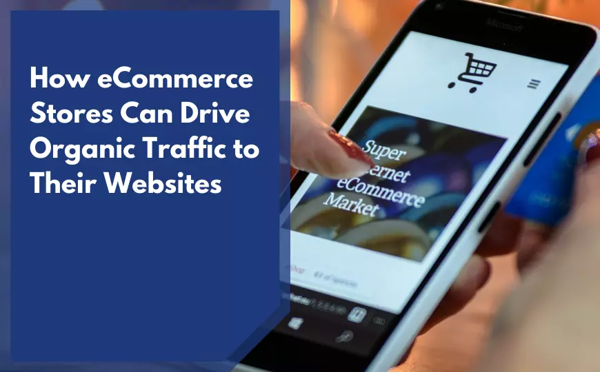 How eCommerce Stores Can Drive Organic Traffic