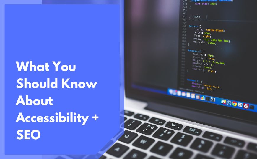 Accessibility: What You Should Know About Accessibility + SEO