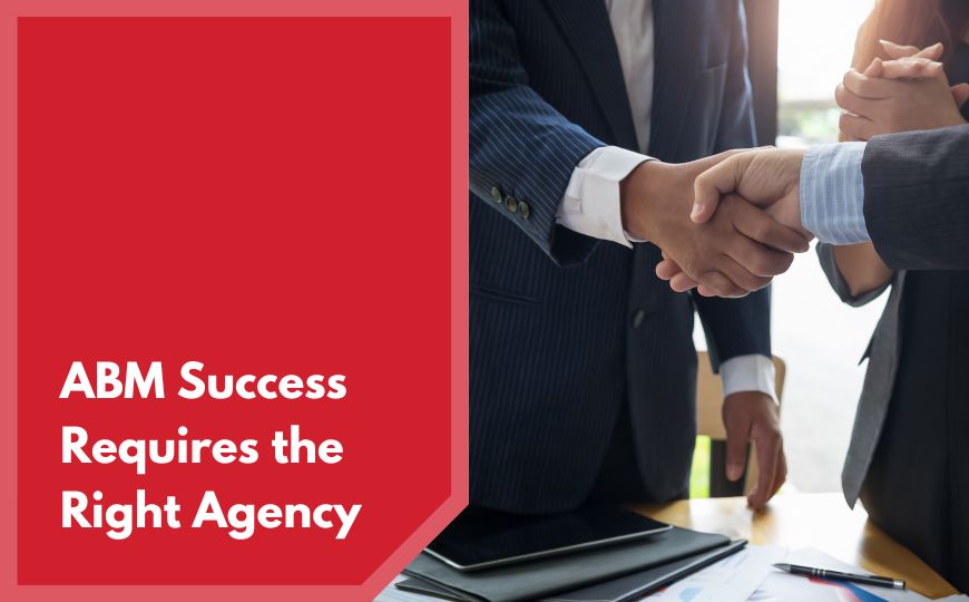 ABM Success Requires the Right Agency