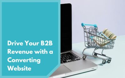 Drive Your B2B Revenue with a Converting Website