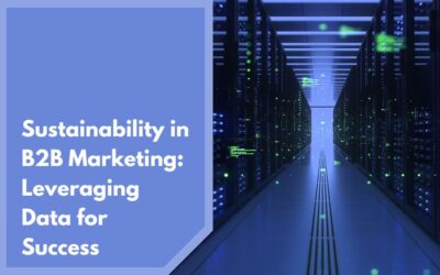 Sustainability in B2B Marketing: Leveraging Data for Success