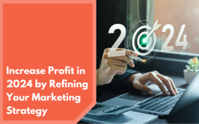 Increase Profit in 2024 by Refining Your Marketing Strategy