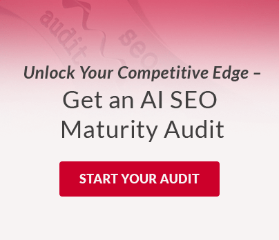 Get an AI SEO Maturity Audit Today