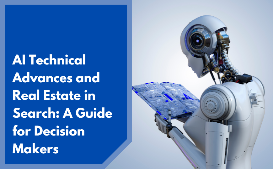 AI Technical Advances and Real Estate in Search: A Guide for Decision Makers